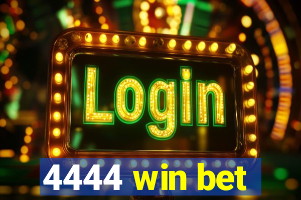 4444 win bet